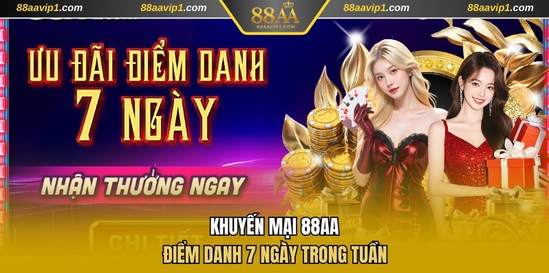 Khuyến mại 88AA điểm danh 7 ngày trong tuần