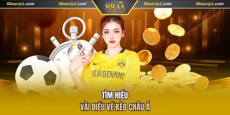 Tìm hiểu vài điều về kèo Châu Á