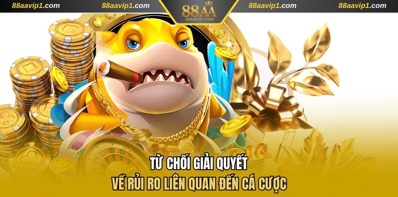 Từ chối giải quyết về rủi ro cá cược